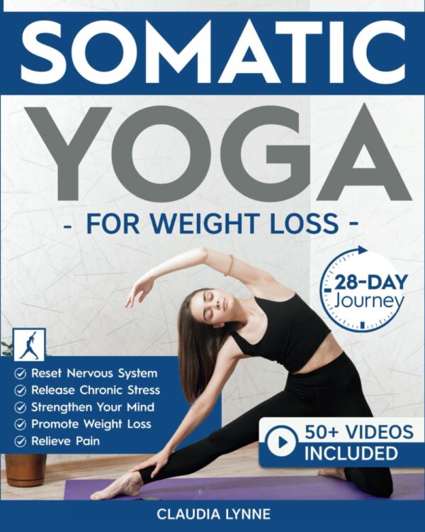 Somatic Yoga for Weight Loss: A 28‑Day Journey to Reset Your Nervous System, Release Chronic Stress, Relieve Pain, and Support Sustainable Weight Loss – Strengthen Your Mind‑Body Connection in Just 10 Minutes a Day          Sources  Ask ChatGPT